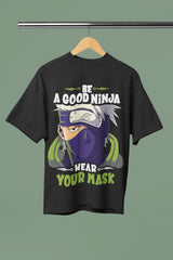 Be a Good Ninja Wear Your Mask T-Shirt